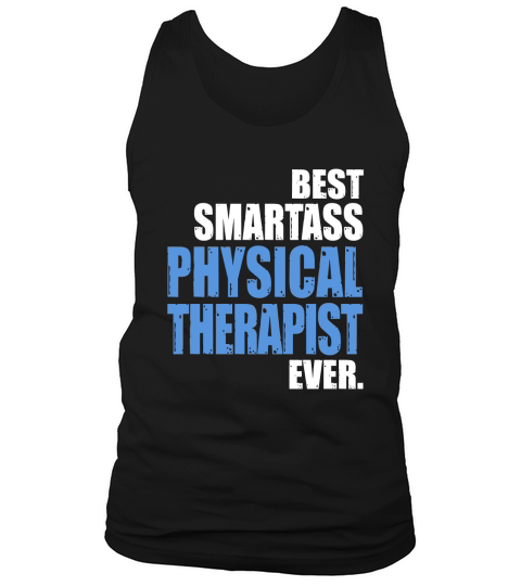 BEST SMARTASS PHYSICAL THERAPIST Tank Top Unisex