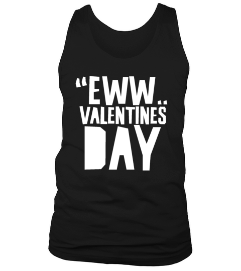 Eww Valentines Day Valentine Anti Valentines Tank Top Unisex