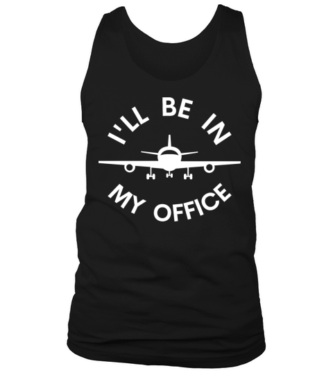 Ill Be In My Office - Aviation Humor Tank Top Unisex