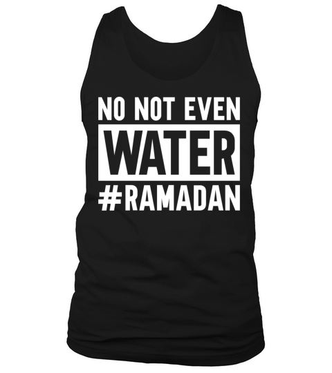 No Not Even Water Ramadan Tank Top Unisex