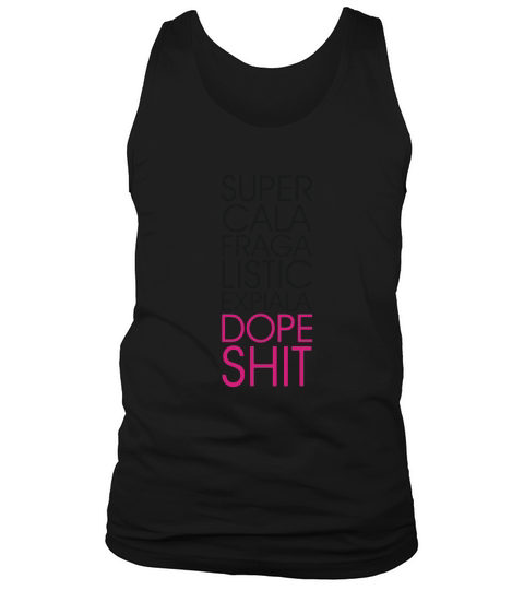 Super Dope Shit Womens T-Shirts - Womens T-Shirt Tank Top Unisex
