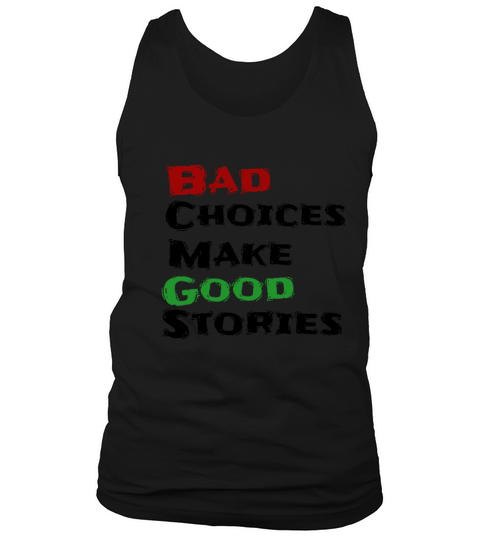 Bad choices make good stories Tank Top Unisex