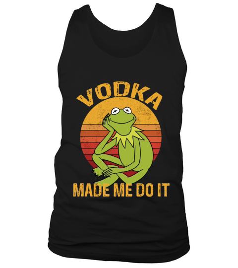 VODKA MADE ME DO IT Kermit The Frog Tank Top Unisex