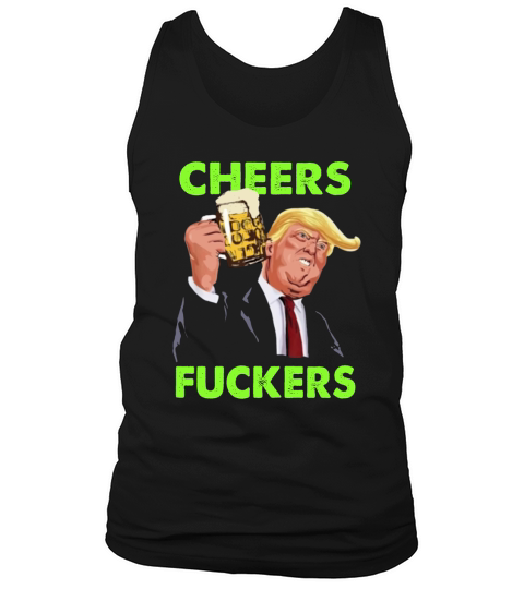 Donald Trump St Patricks Day Cheers Fuckers Tank Top Unisex