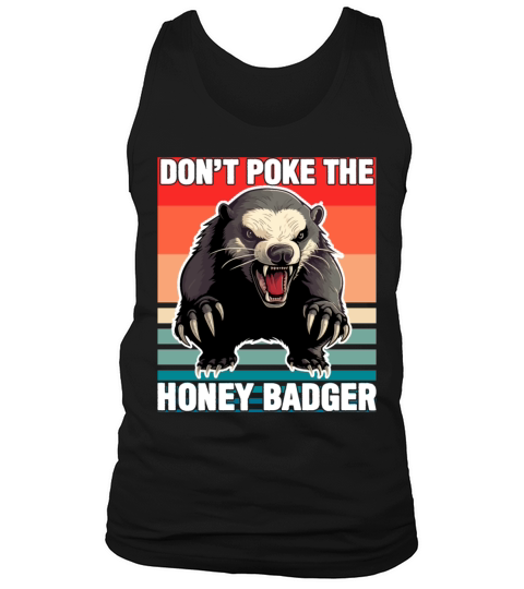 Honey Badger Dont Poke The Honey Badger Tank Top Unisex