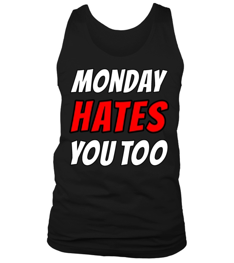 Monday Hates You Too Tank Top Unisex