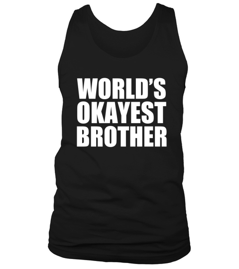Worlds okayest brother Tank Top Unisex