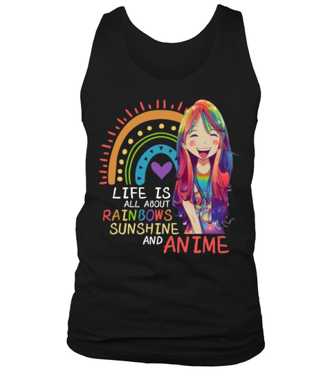 Cute Life is All About Rainbows Sunshine And Anime Tank Top Unisex