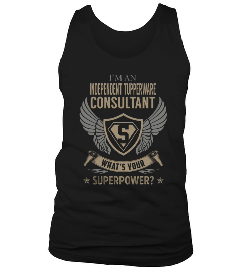 I am an Independent Tupperware Consultant What is Your Superpower Job Shirts Tank Top Unisex