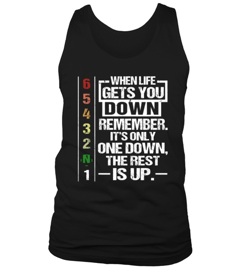 Wenn das Leben dich runter bringt, denk dran, es ist nur eines runter, der Rest ist rauf Tank Top Unisex