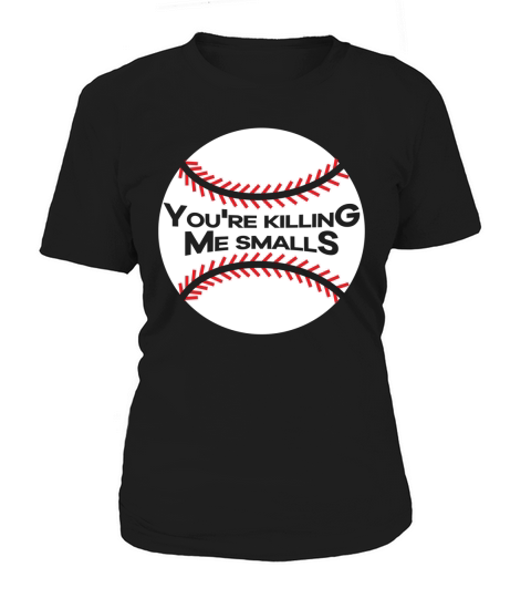 Youre Killing Me Smalls Shirt, Baseball Shirt Women's T-Shirt