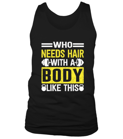 Who Needs Hair With A Body Like This Weightlifting Tank Top Unisex