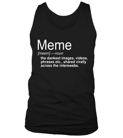 Meme Definition T-Shirt Dank Viral Memes Meaning Tank Top Unisex