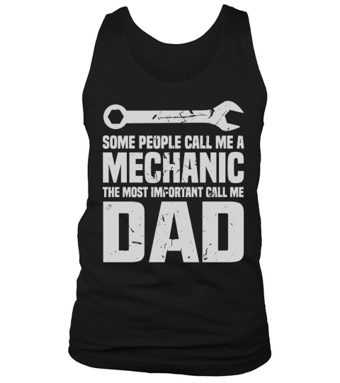 SOME PEOPLE CALL ME A MECHANIC THE MOST IMPORTANT CALL ME DAD Tank Top Unisex