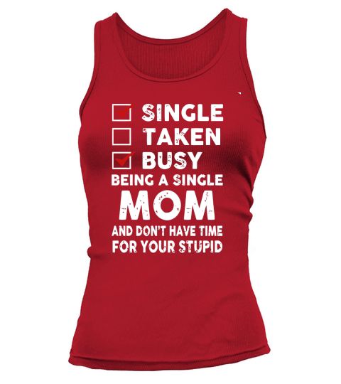 MOM  - Single Taken Busy Being A Single Mom Tank top Woman