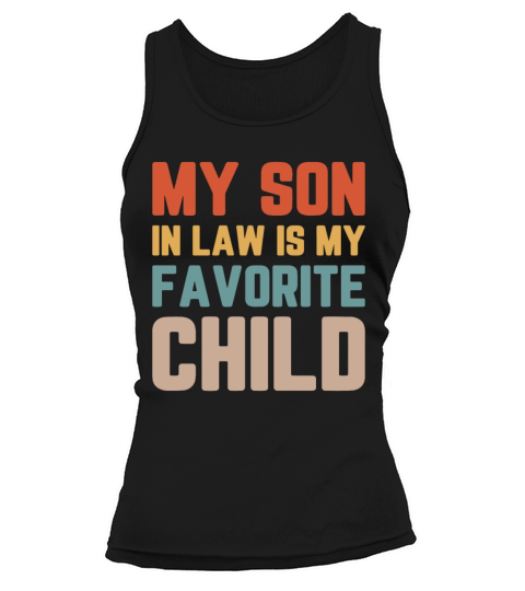 My Son in Law Is My Favorite Child Mother in Law Tank top Woman