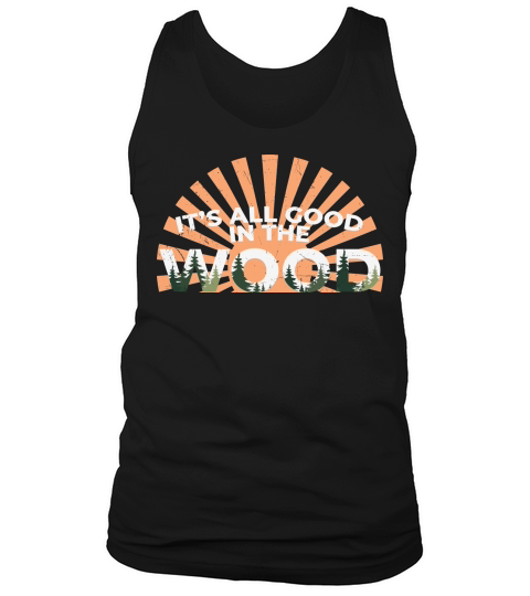 Its all good n the wood Tank Top Unisex