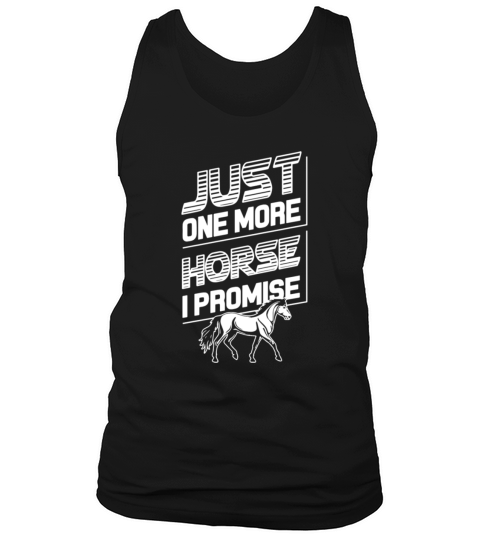 Just One More Horse I Promise Tank Top Unisex