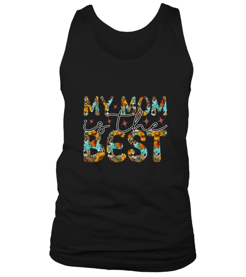 My Mom Is The Best Tank Top Unisex