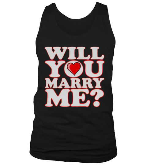 WILL YOU MARRY ME  MENS TSHIRT Tank Top Unisex