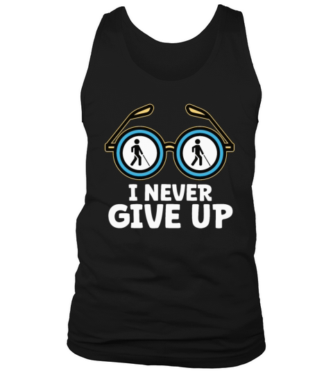 Blindness i never give up blindness awareness Tank Top Unisex