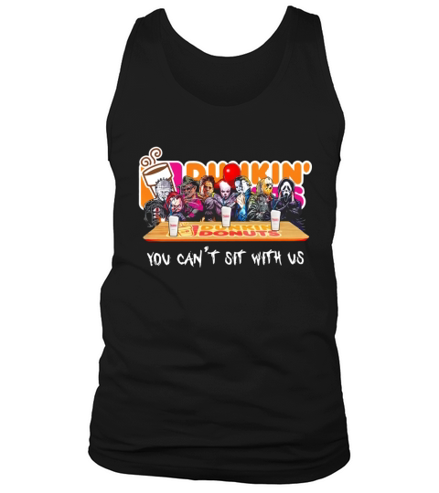 Horror Dunkin Donuts you cant sit with us shirt Tank Top Unisex