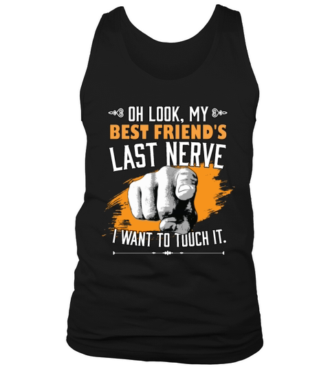 Look My Best Friends Last Nerve Funny Bestie BFF Tank Top Unisex