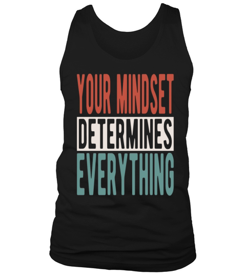 Your mindset determines everything Tank Top Unisex