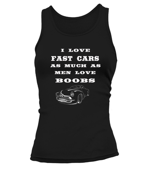 i love fast cars as much as men love boobs Tank top Woman