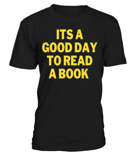 its a good day to read a book T-Shirt Unisex