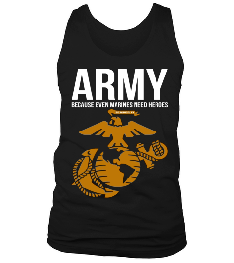 Army Because Even Marines Need Heroes Tank Top Unisex