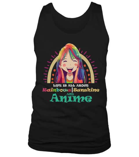 Cute Life is All About Rainbows Sunshine And Anime Tank Top Unisex