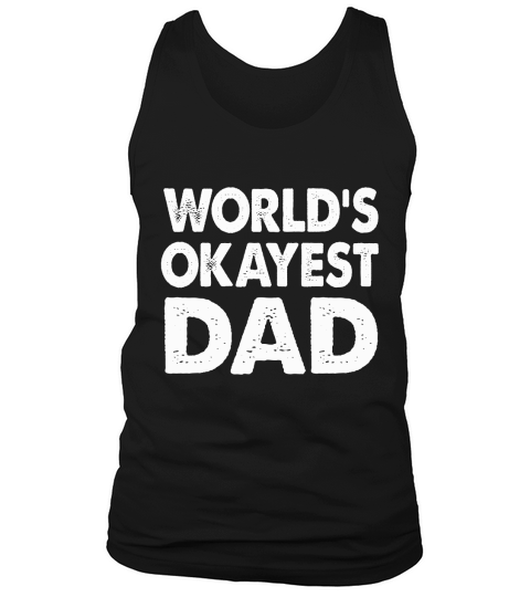 Fathers Day Shirt - Worlds Okayest Dad Tank Top Unisex