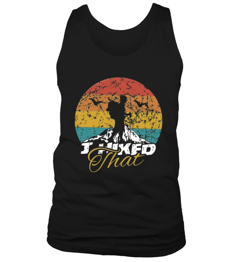 I Hiked That Funny Hiking Backpacking Camping Tank Top Unisex