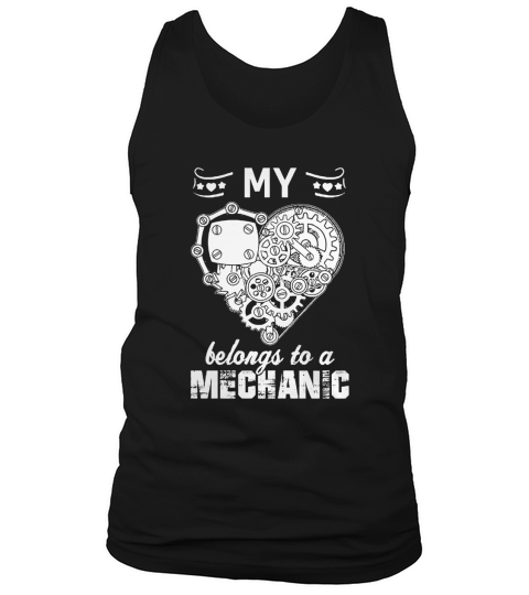 Mechanic - My Heart Belongs To A Mechanic - Shirt Tank Top Unisex