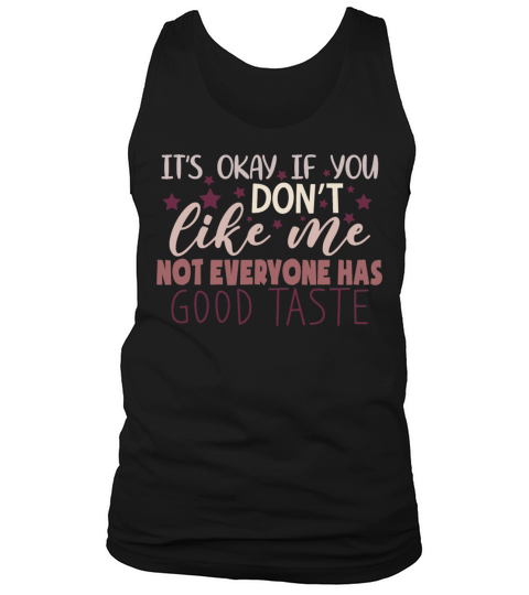 Okay If You Dont Like Me Funny Sarcastic Quote Tank Top Unisex
