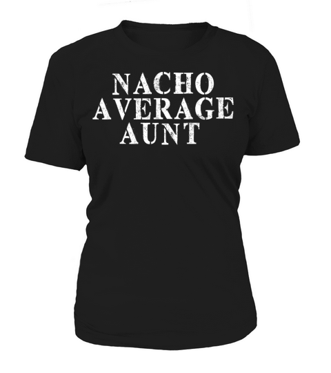 Best Friend Funny - Nacho Average Aunt Women's T-Shirt