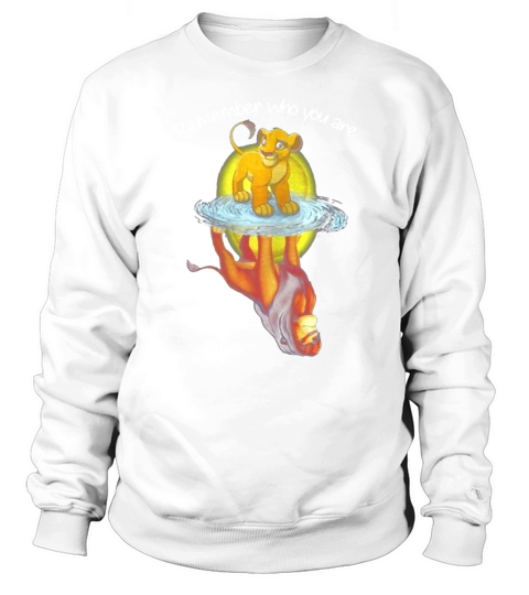 Remember Who You Are The Lion King Sweatshirt Unisex