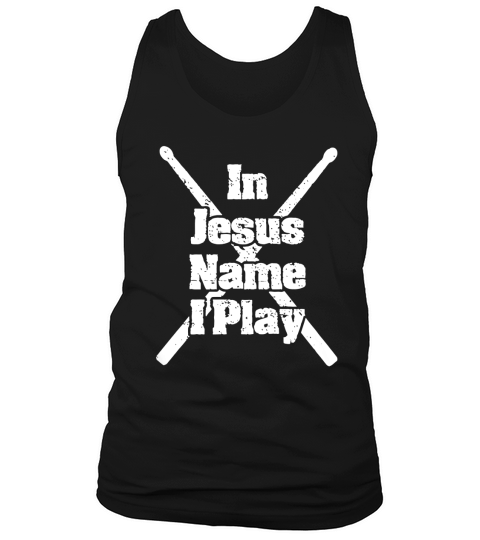 Jesus - Christian Drummer In Jesus Name I Play T-Shirt Tank Top Unisex