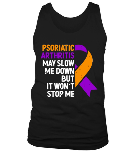 Psoriatic Arthritis May Slow Me Down But It Wont Tank Top Unisex