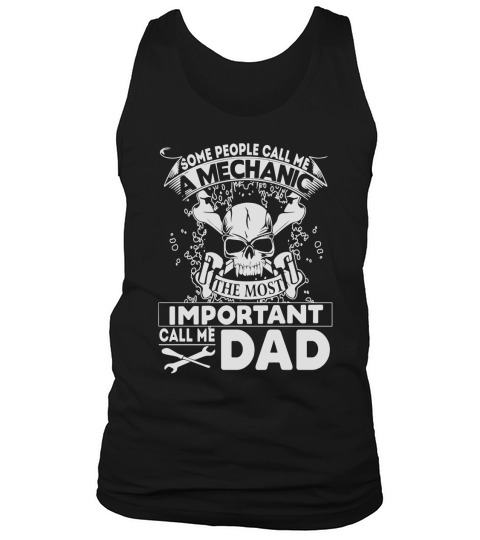 Some People Call Me A Mechanic T Shirt, Dad T Shirt Tank Top Unisex