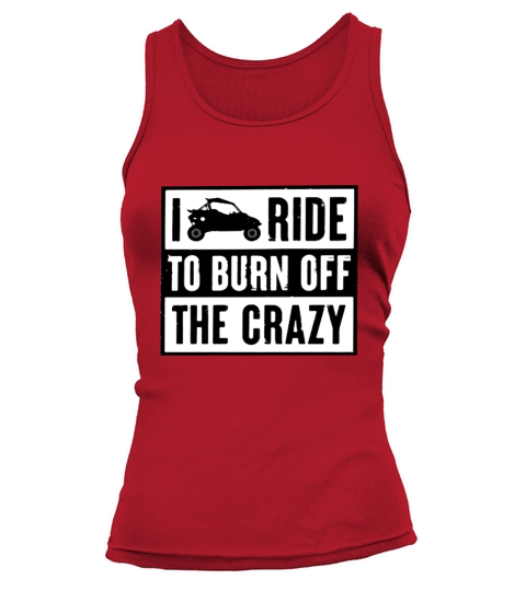 Polaris RZR I ride to burn off the crazy shirt Tank top Woman