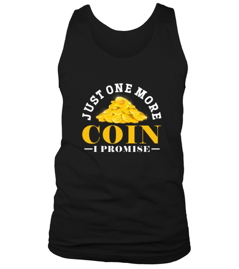 Just One More Coin I Promise Tank Top Unisex