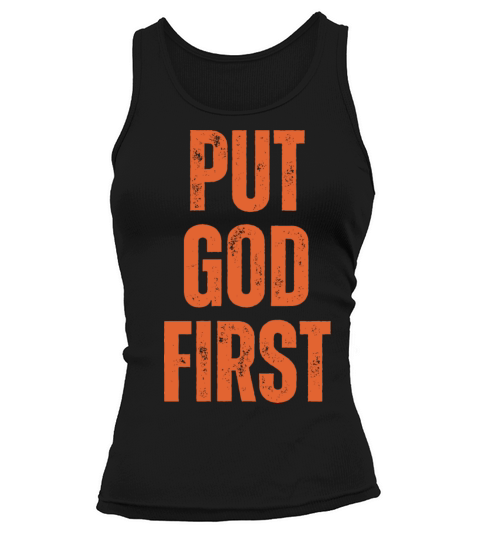 Put God First - Christian Quotes Inspirational Tank top Woman