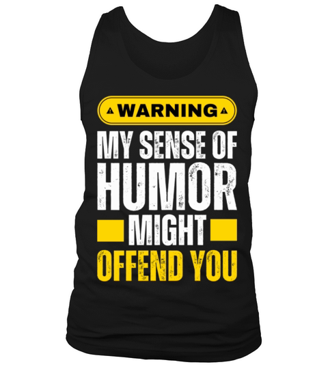 My Sense Of Humor Might Hurt Your Feelings Tank Top Unisex