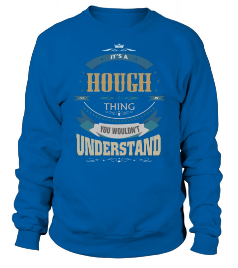 HOUGH Its a HOUGH thing Sweatshirt Unisex