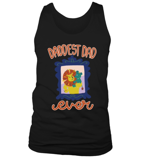 Daddest dad ever Daddest dad ever gift inspiration Tank Top Unisex
