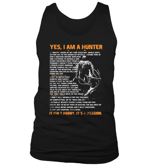 Yes I am a hunter Its Not hobby its a passion shirt Tank Top Unisex