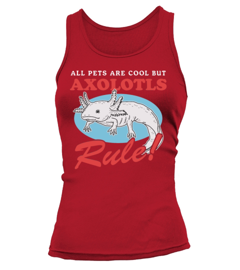 Axolotls Rule Axolotl Lover Tank top Woman
