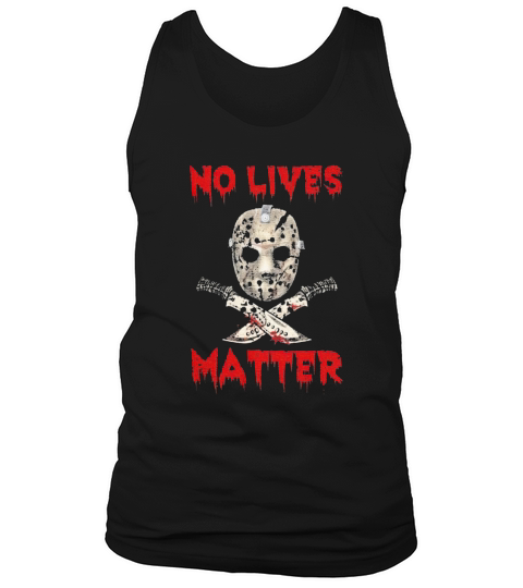 Jason Voorhees no lives matter Halloween Tank Top Unisex